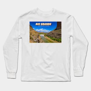 Rio Grande at Big Bend Long Sleeve T-Shirt